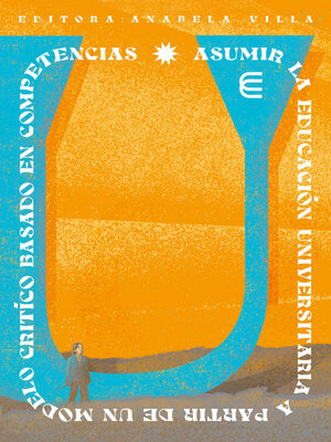cover image of Asumir la educación universitaria a partir de un modelo crítico basado en competencias